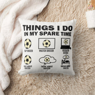 Things I Do In My Spare Time Soccer Cushion