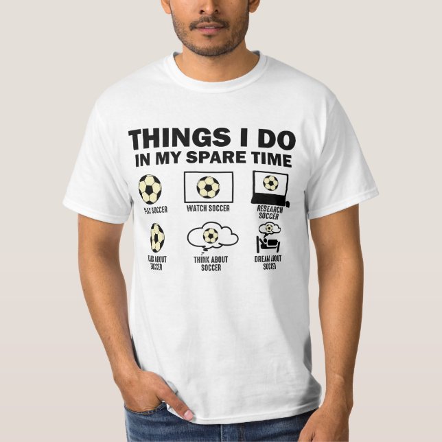 Things I Do In My Spare Time Soccer T-Shirt (Front)