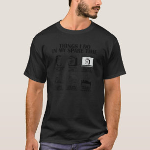 Things I Do In My Spare Time Sourdough Baker Bread T-Shirt