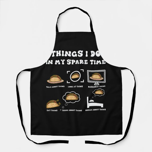Things I Do In My Spare Time Taco Lover Mexican Fo Apron (Front)