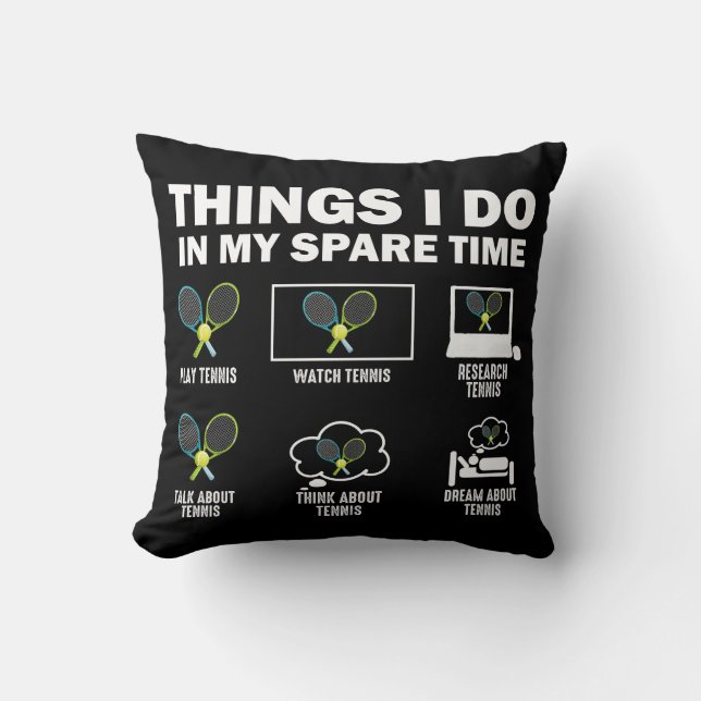 Things I Do In My Spare Time Tennis Cushion (Front)