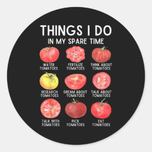 Things I Do In My Spare Time Tomatoes Gardening Pl Classic Round Sticker
