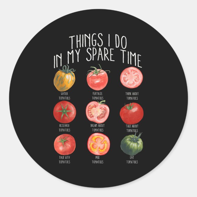 Things I Do In My Spare Time Tomatoes Gardening Pl Classic Round Sticker (Front)