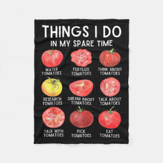 Things I Do In My Spare Time Tomatoes Gardening Pl Fleece Blanket