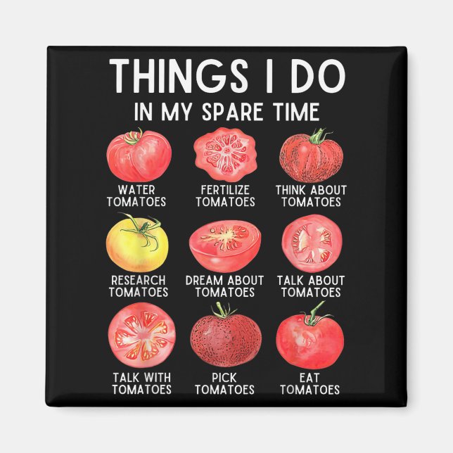 Things I Do In My Spare Time Tomatoes Gardening Pl Magnet (Front)