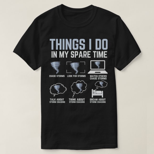 Things I Do In My Spare Time Tornado Storm Chasers T-Shirt (Design Front)