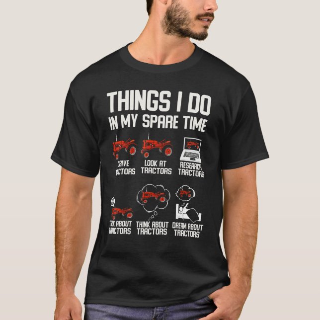 Things I Do In My Spare Time tractors Enthusiast t T-Shirt (Front)