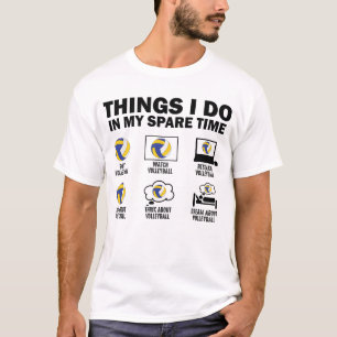 Things I Do In My Spare Time Volleyball Funny T-Shirt