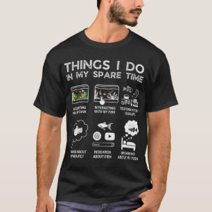 Things I Do In My Spare TimeÂ - Freshwater Fish T-Shirt