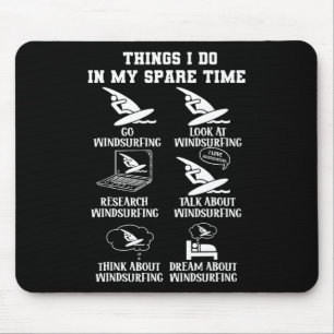Things I Do In My Spare Windsurfing Wind Surf Love Mouse Mat