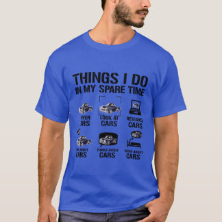 Things I Do in My Spareime Car Funny Car Guy gift  T-Shirt