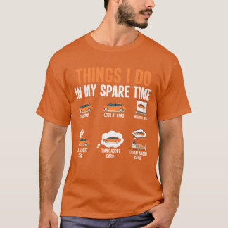Things I Do In My Spareime Funny Car Lover girl bo T-Shirt