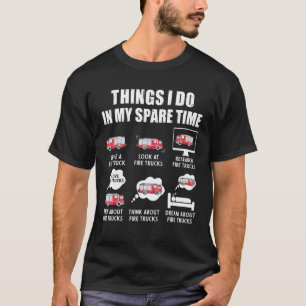 Things I Do My Spare Time Fire Trucks T-Shirt