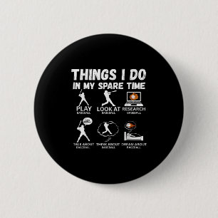 Things I Do Spare Time Baseball Funny Player Men W 6 Cm Round Badge