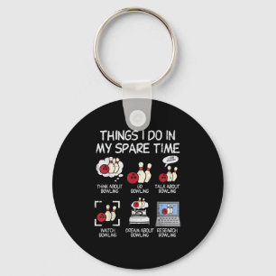 Things I Do Spare Time Bowling Funny Bowler Men Wo Key Ring