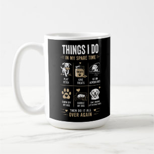 Things I Do Spare Time Dogs Over Again Coffee Mug
