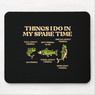 Things I Do Spare Time Fishing Funny Angler Men Wo Mouse Mat