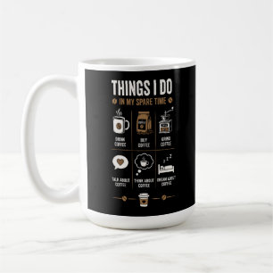 Things I Do Spare Time Talk Think Coffee Mug
