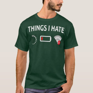 Things I Hate Computer Funny Tech Humour tee
