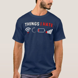 Things I Hate Funny Computer Geek Gamer Humor frie T-Shirt