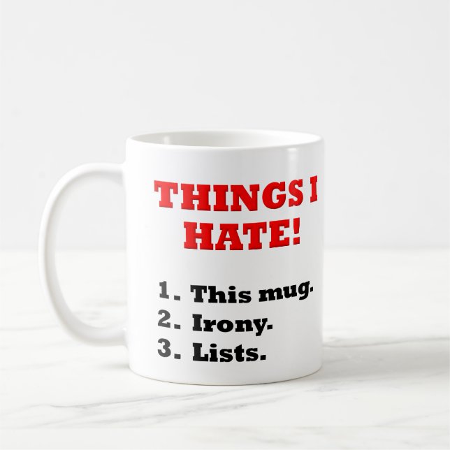 Things I Hate Ironic Funny Mug (Left)