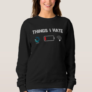 Things I Hate Low Battery Gamer Developer Programm Sweatshirt