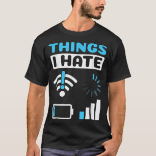 Things I Hate Programmer Gamer Computer Nerd Funny T-Shirt