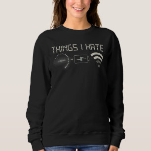 Things I Hate Programmer Gamer Computer Nerd Strea Sweatshirt