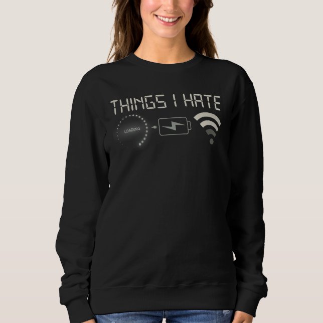 Things I Hate Programmer Gamer Computer Nerd Strea Sweatshirt (Front)