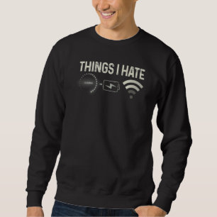 Things I Hate Programmer Gamer Computer Nerd Strea Sweatshirt