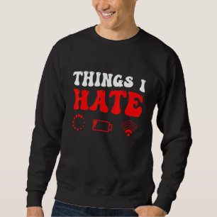 Things I Hate Programmer Gamer Sweatshirt