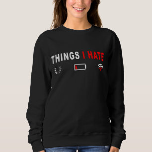 Things I Hate Programmer Outfit Gamer Fun Idea Sweatshirt