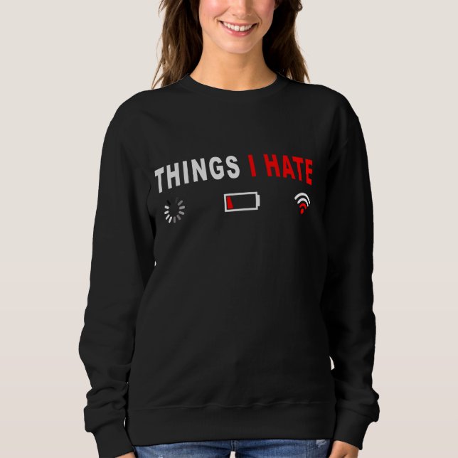 Things I Hate Programmer Outfit Gamer Fun Idea Sweatshirt (Front)