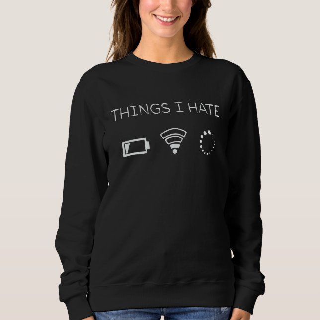 Things I Hate Programmer Programming Software Code Sweatshirt (Front)