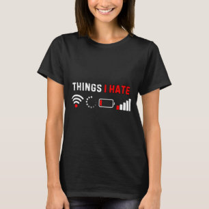 Things I Hate Shirt Funny Computer Geek Gamer Humo