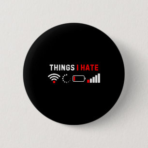 Things I Hate Shirt Funny Computer Geek Gamer Humo 6 Cm Round Badge