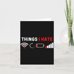 Things I Hate Shirt Funny Computer Geek Gamer Humo Card