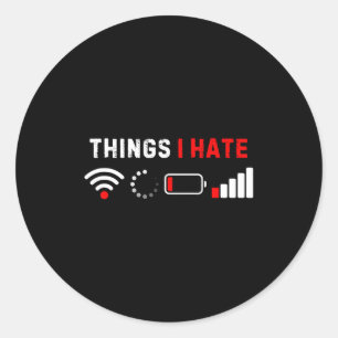 Things I Hate Shirt Funny Computer Geek Gamer Humo Classic Round Sticker