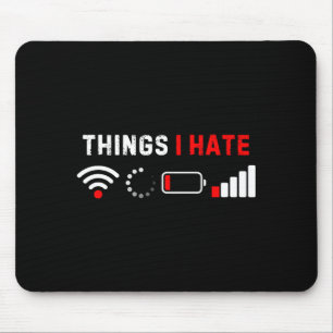 Things I Hate Shirt Funny Computer Geek Gamer Humo Mouse Mat