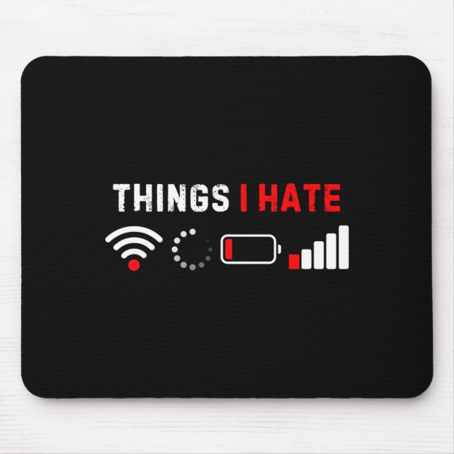 Things I Hate Shirt Funny Computer Geek Gamer Humo Mouse Mat (Front)