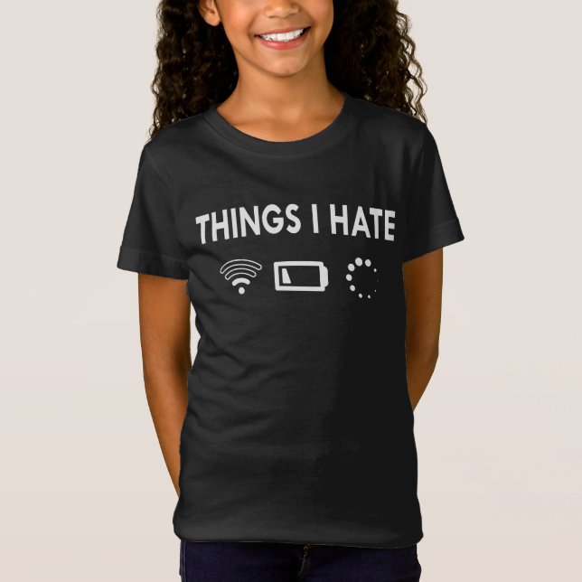 Things I hate   T-Shirt (Front)