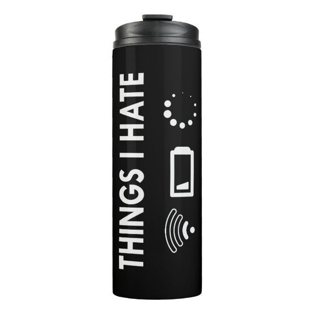 Things I hate   Thermal Tumbler (Front)