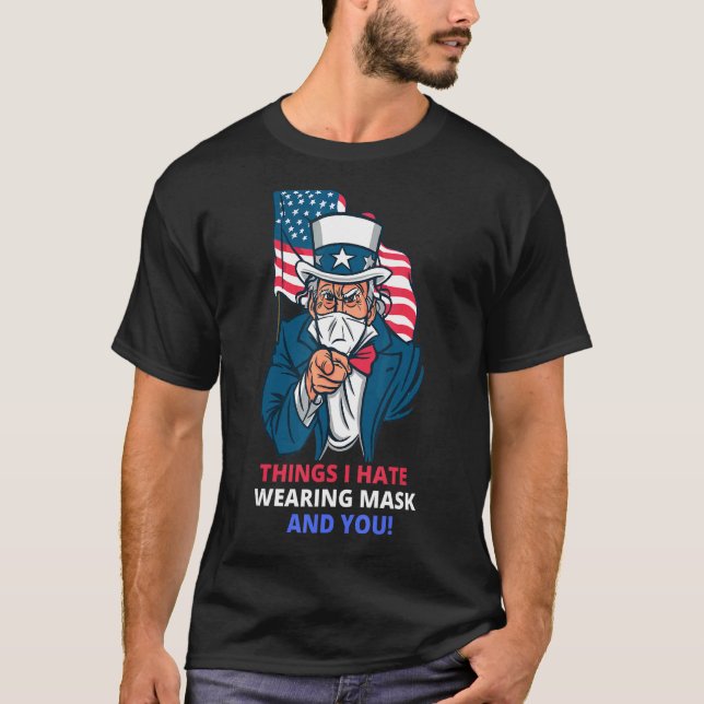 Things I Hate Wearing Mask And You T-Shirt (Front)