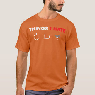 Things I Hateshirt Programmer Gamer Fun Idea frien T-Shirt