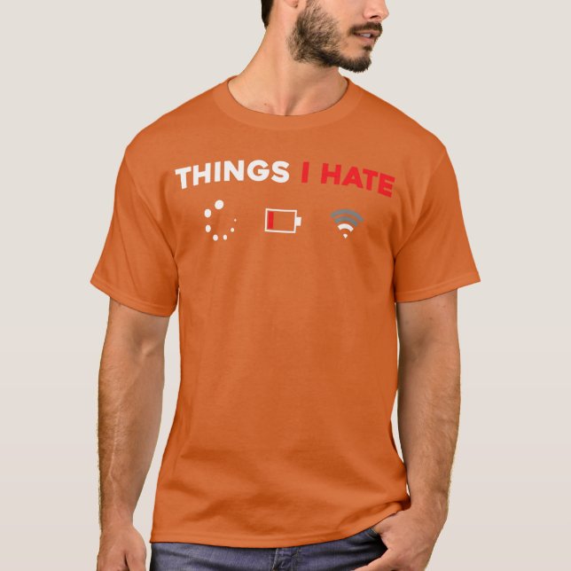 Things I Hateshirt Programmer Gamer Fun Idea frien T-Shirt (Front)