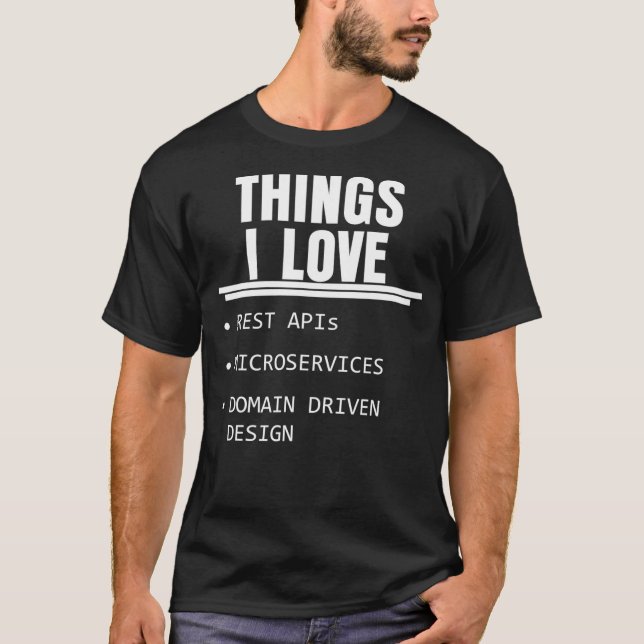 Things I Love Rest APIs Microservices DDD Hackatho T-Shirt (Front)