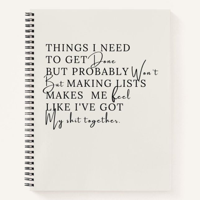 Things I need To Get Done But Probably Won't  Notebook (Front)