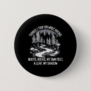 Things I Trip On While Hiking Roots Rocks My Own F 6 Cm Round Badge