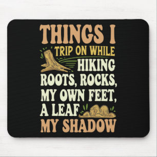 Things I Trip On While Hiking Roots Rocks My Own F Mouse Mat