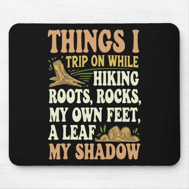 Things I Trip On While Hiking Roots Rocks My Own F Mouse Mat (Front)